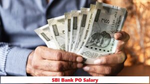 SBI Bank PO Salary