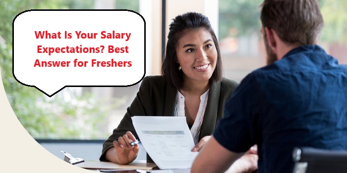 What Is Your Salary Expectations? Best Answer for Freshers